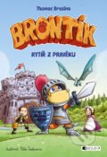 Kniha: Brontík: Rytíř z pravěku (Thomas C. Brezina). Nakladatelství Fragment, 2017 Kniha: Brontík: Rytíř z pravěku (Thomas C. Brezina). Nakladatelství Fragment, 2017