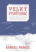 Kniha: Velký vysvětlovač (Randall Munroe). Práh, 2017 Kniha: Velký vysvětlovač (Randall Munroe). Práh, 2017