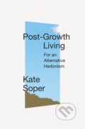 Kniha: Post-Growth Living (Kate Soper). Verso, 2023 Kniha: Post-Growth Living (Kate Soper). Verso, 2023