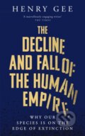 Kniha: The Decline and Fall of the Human Empire (Henry Gee). Pan Macmillan, 2025 Kniha: The Decline and Fall of the Human Empire (Henry Gee). Pan Macmillan, 2025