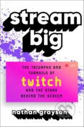 Kniha: Stream Big (Nathan Grayson). Atria Books, 2025 Kniha: Stream Big (Nathan Grayson). Atria Books, 2025