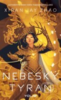 Kniha: Nebeský tyran (Xiran Jay Zhao). YOLi CZ, 2025 Kniha: Nebeský tyran (Xiran Jay Zhao). YOLi CZ, 2025