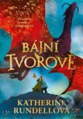 Kniha: Bájní tvorové (Katherine Rundell), 2025 Kniha: Bájní tvorové (Katherine Rundell), 2025