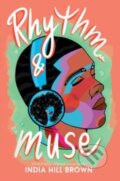 Kniha: Rhythm & Muse (India Hill Brown). Quill Tree Books, 2023 Kniha: Rhythm & Muse (India Hill Brown). Quill Tree Books, 2023