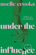 Kniha: Under the Influence (Noelle Crooks). Gallery Books, 2023 Kniha: Under the Influence (Noelle Crooks). Gallery Books, 2023