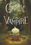 Kniha: Garlic and the Vampire (Bree Paulsen). Quill Tree Books, 2021 Kniha: Garlic and the Vampire (Bree Paulsen). Quill Tree Books, 2021