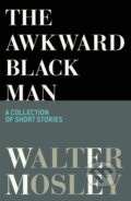 Kniha: The Awkward Black Man (Walter Mosley). W&N, 2021 Kniha: The Awkward Black Man (Walter Mosley). W&N, 2021
