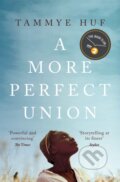 Kniha: A More Perfect Union (Tammye Huf). , 2021 Kniha: A More Perfect Union (Tammye Huf). , 2021