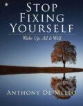 Kniha: Stop Fixing Yourself (Anthony De Mello). , 2021 Kniha: Stop Fixing Yourself (Anthony De Mello). , 2021