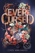 Kniha: Ever Cursed (Corey Ann Haydu). Simon & Schuster Books for Young Readers, 2021 Kniha: Ever Cursed (Corey Ann Haydu). Simon & Schuster Books for Young Readers, 2021