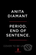 Kniha: Period. End of Sentence. (Anita Diamant). Scribner, 2021 Kniha: Period. End of Sentence. (Anita Diamant). Scribner, 2021
