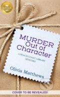 Kniha: Murder Out of Character (Olivia Matthews). , 2022 Kniha: Murder Out of Character (Olivia Matthews). , 2022