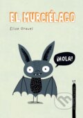 Kniha: El murcielago. Coleccion Animalejos (Elise Gravel). , 2022 Kniha: El murcielago. Coleccion Animalejos (Elise Gravel). , 2022