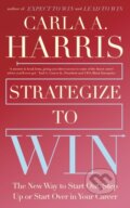Kniha: Strategize to Win (Carla Harris). , 2022 Kniha: Strategize to Win (Carla Harris). , 2022