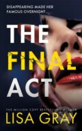 Kniha: The Final Act (Lisa Gray). Thomas & Mercer, 2024 Kniha: The Final Act (Lisa Gray). Thomas & Mercer, 2024