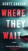 Kniha: Where They Wait (Scott Carson). Pocket Books, 2024 Kniha: Where They Wait (Scott Carson). Pocket Books, 2024