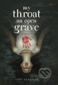 Kniha: My Throat an Open Grave (Tori Bovalino). , 2024 Kniha: My Throat an Open Grave (Tori Bovalino). , 2024