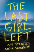 Kniha: The Last Girl Left (A.M. Strong a Sonya Sargent). Thomas & Mercer, 2024 Kniha: The Last Girl Left (A.M. Strong a Sonya Sargent). Thomas & Mercer, 2024