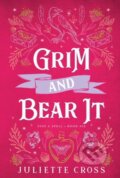 Kniha: Grim and Bear It (Juliette Cross). , 2024 Kniha: Grim and Bear It (Juliette Cross). , 2024