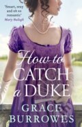 Kniha: How To Catch A Duke (Grace Burrowes). Piatkus, 2021 Kniha: How To Catch A Duke (Grace Burrowes). Piatkus, 2021