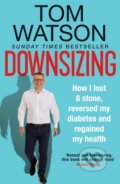 Kniha: Downsizing (Tom Watson). Kyle Books, 2021 Kniha: Downsizing (Tom Watson). Kyle Books, 2021
