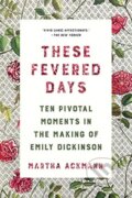Kniha: These Fevered Days (Martha Ackmann). WW Norton & Co, 2021 Kniha: These Fevered Days (Martha Ackmann). WW Norton & Co, 2021