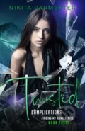 Kniha: Twisted Complications (Finding My Home Book 3) (Nikita Parmenter). Independently Published, 2021 Kniha: Twisted Complications (Finding My Home Book 3) (Nikita Parmenter). Independently Published, 2021