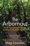 Kniha: The Arbornaut (Meg Lowman). Allen and Unwin, 2022 Kniha: The Arbornaut (Meg Lowman). Allen and Unwin, 2022