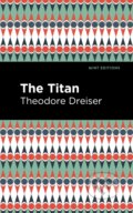 Kniha: The Titan (Theodore Dreiser). West Margin Press, 2022 Kniha: The Titan (Theodore Dreiser). West Margin Press, 2022