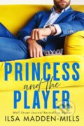 Kniha: Princess and the Player (Ilsa Madden-Mills). , 2022 Kniha: Princess and the Player (Ilsa Madden-Mills). , 2022