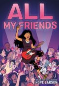 Kniha: All My Friends (Hope Larson). , 2022 Kniha: All My Friends (Hope Larson). , 2022
