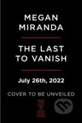 Kniha: The Last to Vanish (Megan Miranda). , 2022 Kniha: The Last to Vanish (Megan Miranda). , 2022