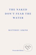 Kniha: The Naked Don't Fear the Water, 2022 Kniha: The Naked Don't Fear the Water, 2022