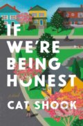 Kniha: If We're Being Honest (Cat Shook). Celadon Books, 2023 Kniha: If We're Being Honest (Cat Shook). Celadon Books, 2023