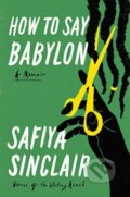 Kniha: How to Say Babylon (Safiya Sinclair). , 2023 Kniha: How to Say Babylon (Safiya Sinclair). , 2023