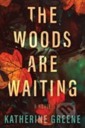 Kniha: The Woods are Waiting (Katherine Greene). , 2023 Kniha: The Woods are Waiting (Katherine Greene). , 2023