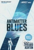 Kniha: Antimatter Blues (Edward Ashton). Solaris, 2023 Kniha: Antimatter Blues (Edward Ashton). Solaris, 2023