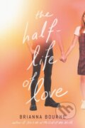 Kniha: The Half-Life of Love (Brianna Bourne). Scholastic, 2023 Kniha: The Half-Life of Love (Brianna Bourne). Scholastic, 2023