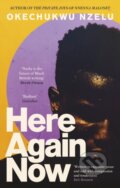 Kniha: Here Again Now (Okechukwu Nzelu). Dialogue, 2023 Kniha: Here Again Now (Okechukwu Nzelu). Dialogue, 2023
