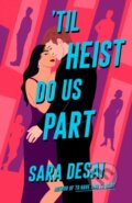 Kniha: 'Til Heist Do Us Part (Sara Desai). , 2024 Kniha: 'Til Heist Do Us Part (Sara Desai). , 2024