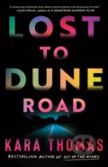 Kniha: Lost to Dune Road (Kara Thomas). Thomas & Mercer, 2024 Kniha: Lost to Dune Road (Kara Thomas). Thomas & Mercer, 2024