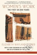 Kniha: Women's Work (Elizabeth Wayland Barber). WW Norton & Co, 2024 Kniha: Women's Work (Elizabeth Wayland Barber). WW Norton & Co, 2024