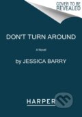 Kniha: Don't Turn Around (Jessica Barry). HarperCollins, 2021 Kniha: Don't Turn Around (Jessica Barry). HarperCollins, 2021