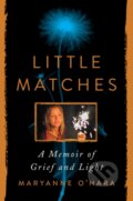 Kniha: Little Matches (Maryanne O'hara). HarperCollins, 2021 Kniha: Little Matches (Maryanne O'hara). HarperCollins, 2021
