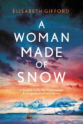 Kniha: A Woman Made of Snow (Elisabeth Gifford). Corvus, 2021 Kniha: A Woman Made of Snow (Elisabeth Gifford). Corvus, 2021