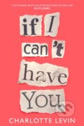 Kniha: If I Can't Have You (Charlotte Levin). Pan Books, 2021 Kniha: If I Can't Have You (Charlotte Levin). Pan Books, 2021