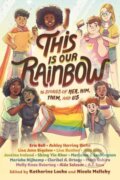 Kniha: This Is Our Rainbow (Katherine Locke a Nicole Melleby). Random House, 2021 Kniha: This Is Our Rainbow (Katherine Locke a Nicole Melleby). Random House, 2021