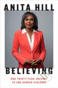 Kniha: Believing (Anita Hill). , 2021 Kniha: Believing (Anita Hill). , 2021