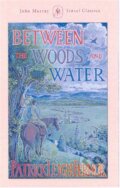 Kniha: Between the Woods and the Water (Patrick Leigh Fermor). John Murray, 2021 Kniha: Between the Woods and the Water (Patrick Leigh Fermor). John Murray, 2021