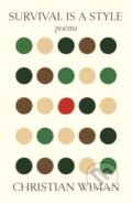 Kniha: Survival Is a Style (Christian Wiman). Farrar, Straus and Giroux, 2021 Kniha: Survival Is a Style (Christian Wiman). Farrar, Straus and Giroux, 2021